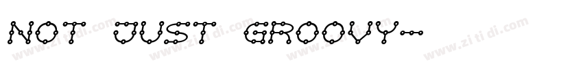 Not Just Groovy字体转换